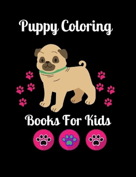 Puppy Coloring Books for Kids: Cute Puppy Coloring Book, Lucrative Coloring Puppy Book for Kids, Gift for Dog Puppy Lovers, (Dog Coloring Books for Kids Ages 4-8), Cool Coloring Books for Girls & Boyes by Shamss Dog Press House 9798663704182