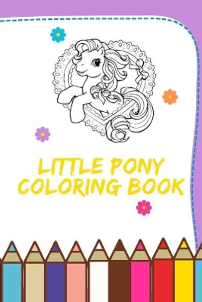 Little pony coloring book: CUTE Little pony Coloring Book For girls Aged 3 & up. by Secret Wish 9798667087595