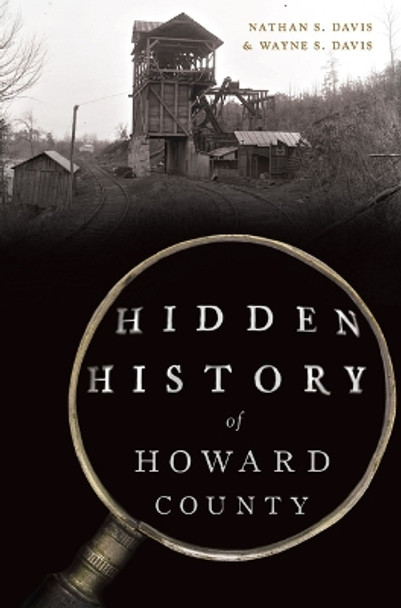 Hidden History of Howard County by Wayne Davis 9781467154734