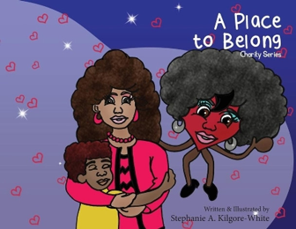 A Place to Belong by Stephanie a Kilgore-White 9781950075409