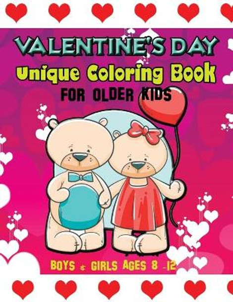 Valentine's Day Unique Coloring Book for Older Kids: Boys & Girls Ages 8-12: Happy Valentines Cute Gift Idea - Activity Books for Children & Teens About Love - Mazes & Coloring Pages by Engagment Press 9798700689540