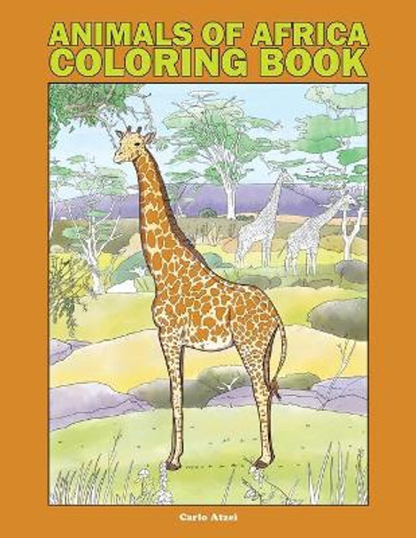 Animals of Africa Coloring Book: 25 Realistic Coloring Pages Featuring 100 African Species by Carlo Atzei 9798704626282