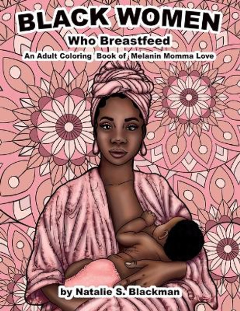 Black Women Who Breastfeed by Natalie S Blackman 9798218172138