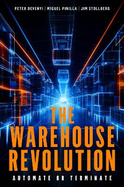 The Warehouse Revolution: Automate or Terminate by Peter Devenyi 9781637425732