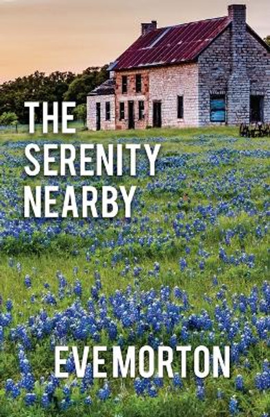 The Serenity Nearby by Eve Morton 9781952270659