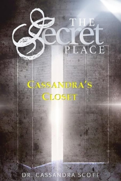 The Secret Place: Cassandra's Closet by Cassandra Scott 9798551205708