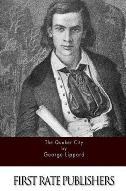 The Quaker City by Professor George Lippard 9781511517911