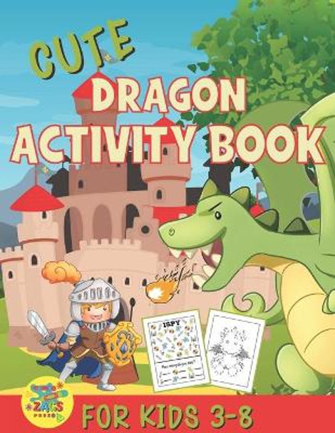 cute dragons activity book for kids 3-8: amazing dragon gift for kids 3 and up by Zags Press 9798585261787