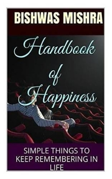 Handbook of Happiness by Bishwas Mishra 9781519696205