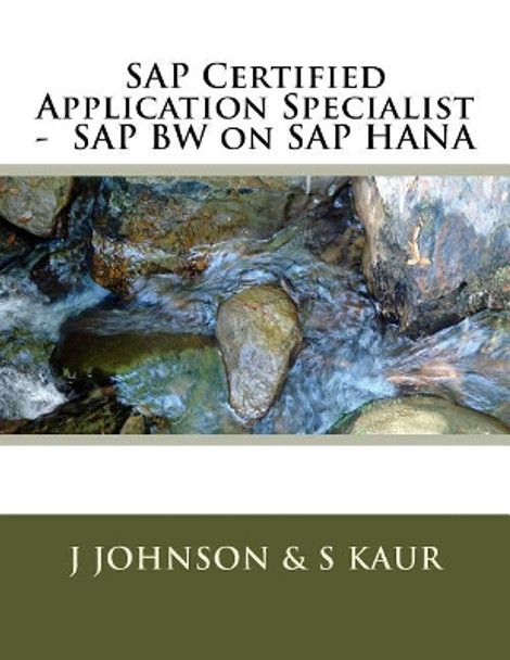 SAP Certified Application Specialist - SAP BW on SAP HANA by S Kaur 9781517244774