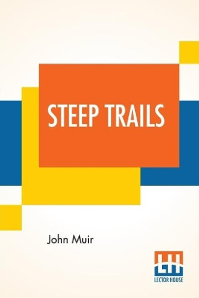 Steep Trails: California-Utah-Nevada-Washington Oregon-The Grand Canyon by John Muir 9789353363192