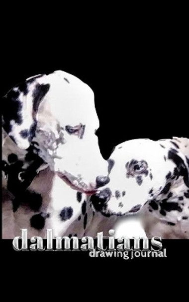 dalmatian Dogs Drawing Journal by Sir Michael Huhn 9780464240433