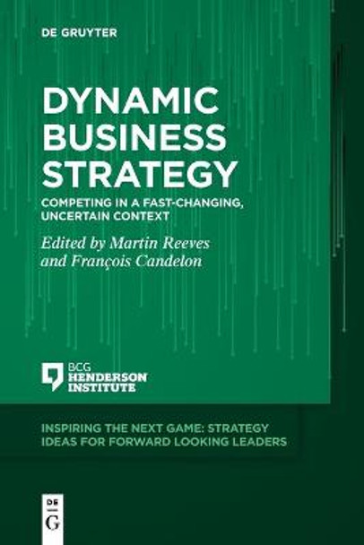 Dynamic Business Strategy: Competing in a Fast-changing, Uncertain Context by Martin Reeves