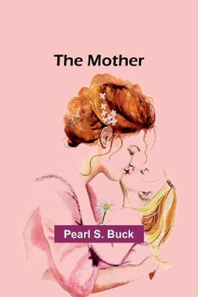 The mother by Pearl S Buck 9789357971614