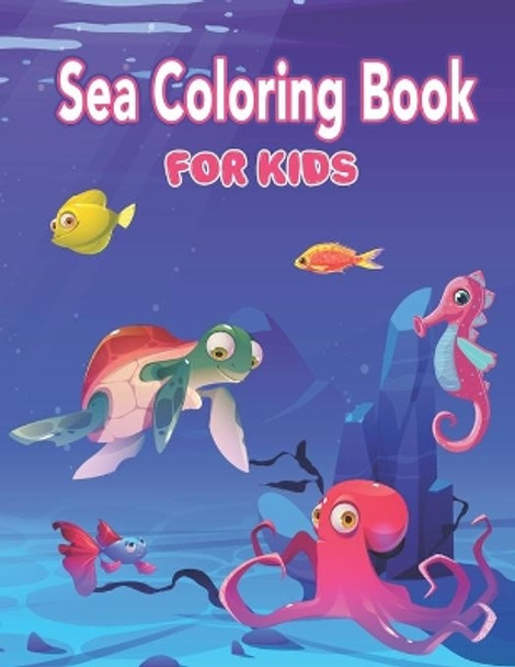 Sea Coloring Book for Kids: Simple Ocean & Sea Creatures Coloring Book for Kids 2-4, 4-8 - Fun Coloring Pages, Super Fun Coloring Books For Kids, Toddlers and Preschoolers by Preschooler Book Publisher 9798741448021