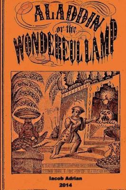 Aladdin or The wonderful lamp 1850 by Iacob Adrian 9781507518274