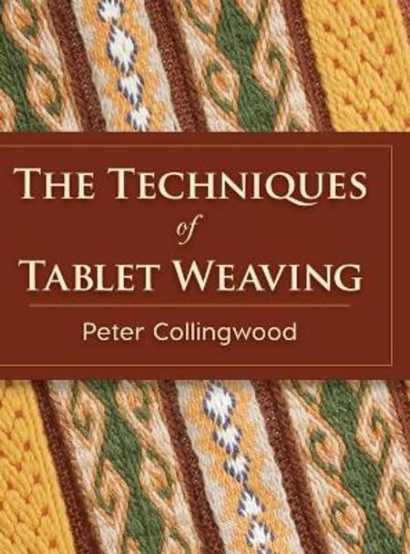The Techniques of Tablet Weaving by Peter Collingwood 9781626542150