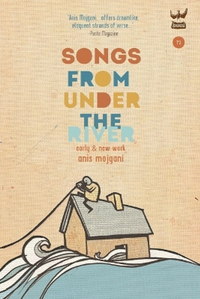 Songs from Under the River by Anis Mojgani 9781938912245