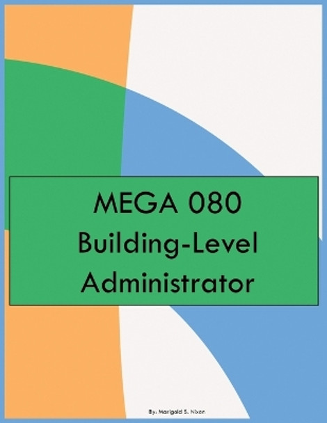 MEGA 080 Building-Level Administrator by Marigold S Nixon 9798868904790
