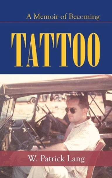 Tattoo: A Memoir of Becoming by W Patrick Lang 9781663207685