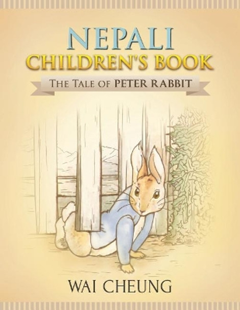 Nepali Children's Book: The Tale of Peter Rabbit by Wai Cheung 9781977795700