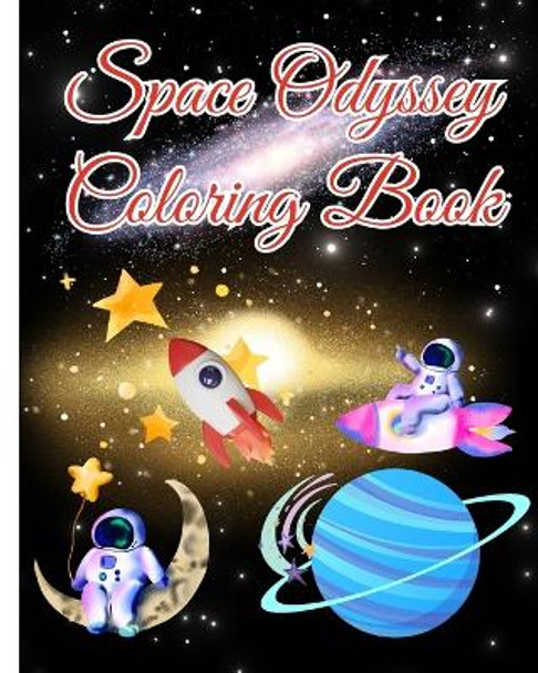 Space Odyssey Coloring Book: A Space-Themed Coloring Book for Cosmic Explorers of All Ages Kids and Adults by Thy Nguyen 9798881378707