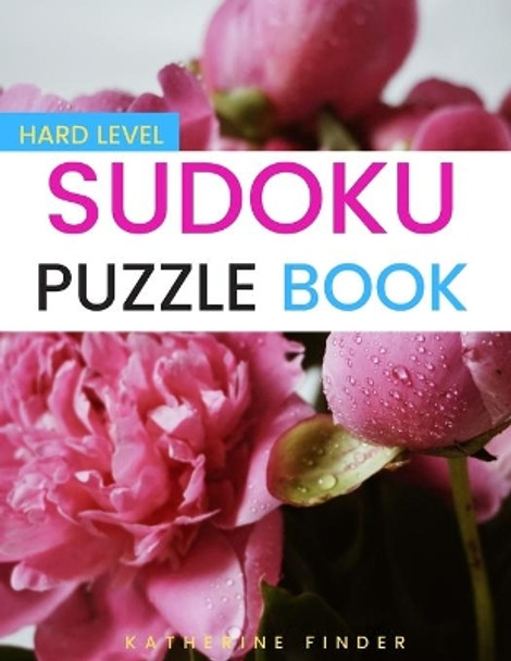 Sudoku Puzzle Books Hard Level: Large Print Edition With One Puzzle Per Page - 200 Hard Level SUDOKU Puzzles With Answers - Brain Games & Logic Games For Adults - Improve Your Memory by Katherine Finder 9798552631643