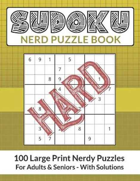 Sudoku Nerd Puzzle Book: 100 Hard Large Print Nerdy Puzzles For Adults and Seniors by Acidtest Publishing 9798580047683