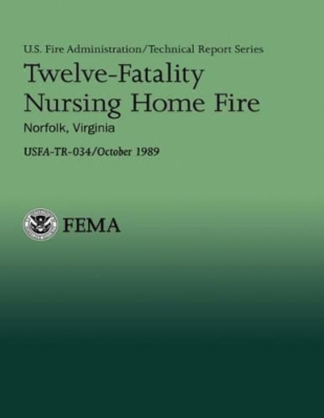 Twelve-Fatality Nursing Home Fire- Norfolk, Virginia by Randolph E Kirby 9781482708028