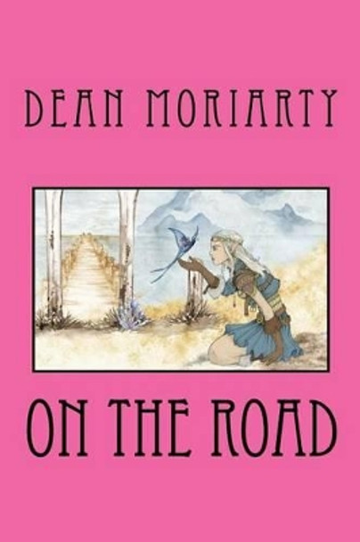 On The Road by Dean Moriarty 9781489597731