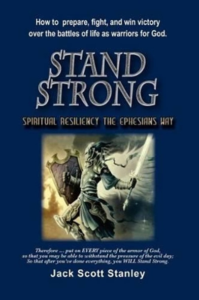 Stand Strong: Spiritual Resiliency the Ephesians Way by Jack Scott Stanley 9781477633717