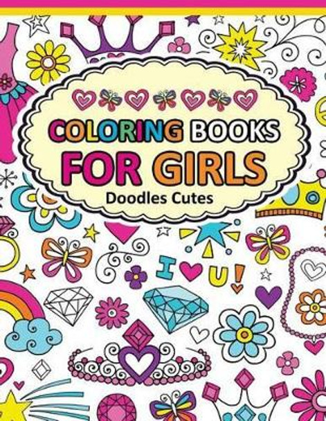 Coloring Book for Girls Doodle Cutes: The Really Best Relaxing Colouring Book For Girls 2017 (Cute, Animal, Dog, Cat, Elephant, Rabbit, Owls, Bears, Kids Coloring Books Ages 2-4, 4-8, 9-12) by Adult Coloring Books for Stress Relief 9781541339491