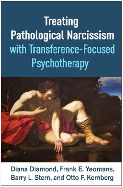 Treating Pathological Narcissism with Transference-Focused Psychotherapy by Diana Diamond