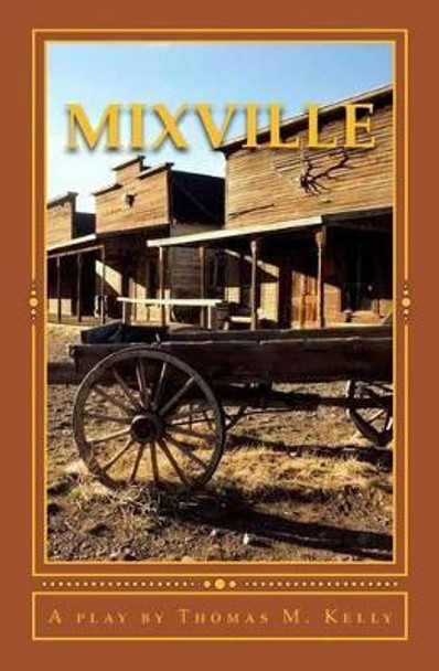 Mixville: I wish I had a sweetheart... by Thomas M Kelly 9781480036659