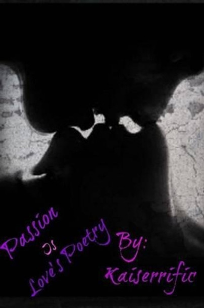 Passion Is Love's Poetry by Talisha Mallory 9781477586167