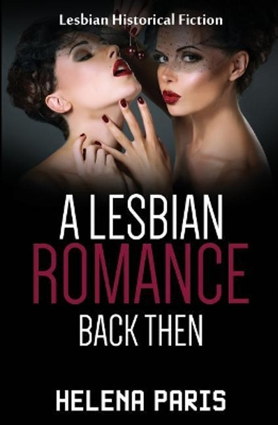 A Lesbian Romance Back Then: Historical First Love Lesbian Romance by Helena Paris 9781530052851