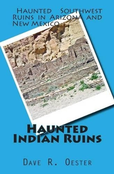 Haunted Indian Ruins by Dave R Oester 9781508881124