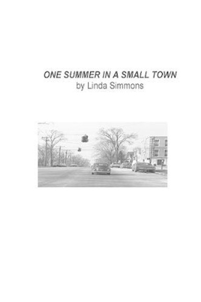 One Summer in a Small Town by Linda Simmons 9781507832219