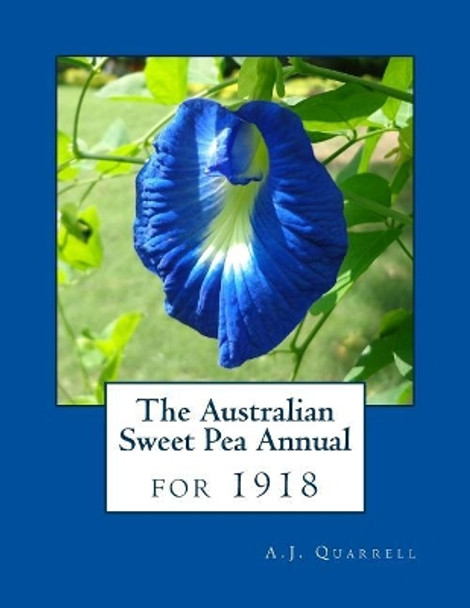The Australian Sweet Pea Annual for 1918 by A J Quarrell 9781983890987