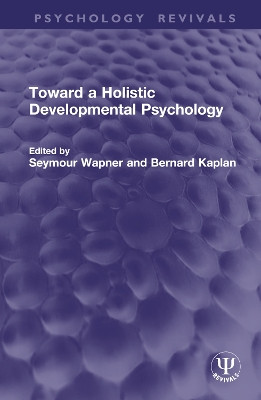Toward a Holistic Developmental Psychology by Seymour Wapner 9781032777030