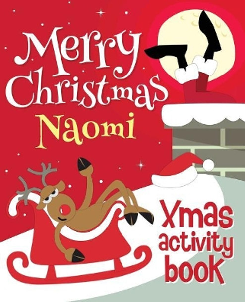 Merry Christmas Naomi - Xmas Activity Book: (Personalized Children's Activity Book) by Xmasst 9781979968102