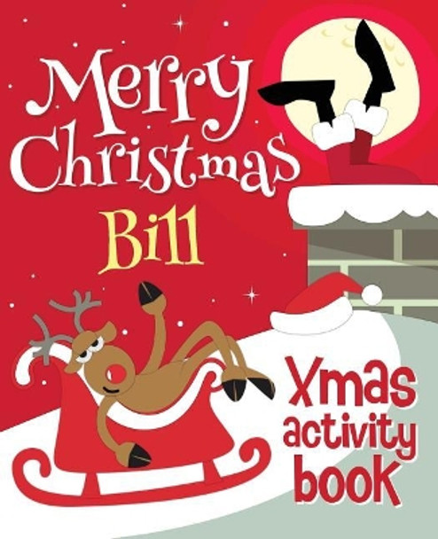 Merry Christmas Bill - Xmas Activity Book: (Personalized Children's Activity Book) by Xmasst 9781981251599