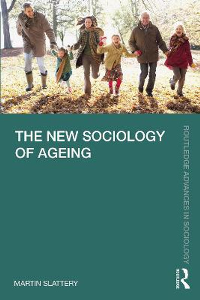 The New Sociology of Ageing by Martin Slattery