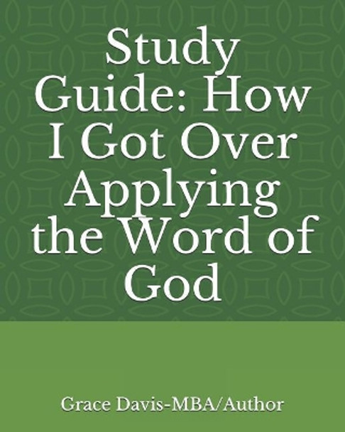 Study Guide: How I Got Over Applying the Word of God by Grace L Davis 9781985178977