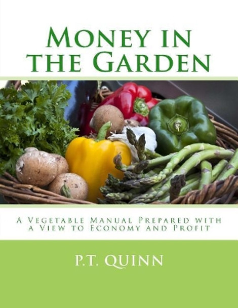 Money in the Garden: A Vegetable Manual Prepared with a View to Economy and Profit by Roger Chambers 9781987681239