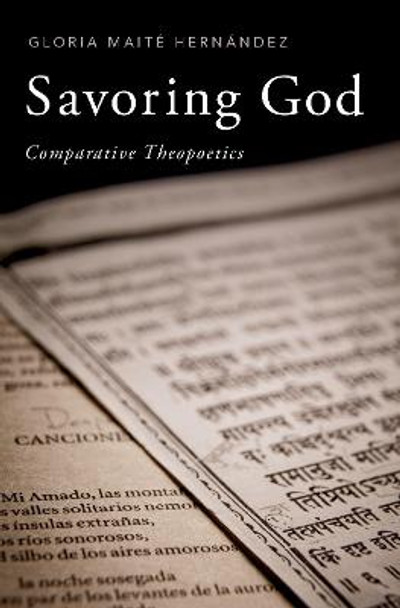 Savoring God: Comparative Theopoetics by Gloria Maite Hernandez