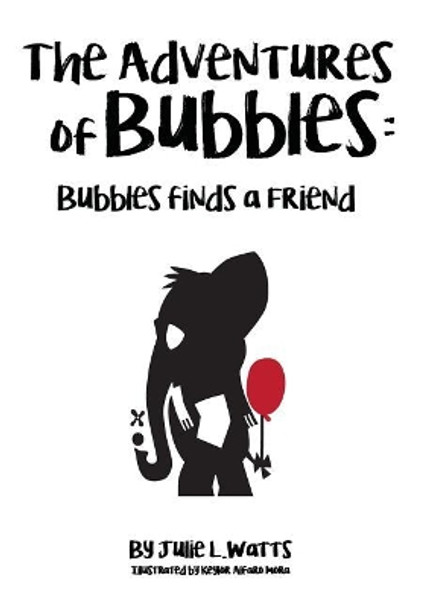 The Adventures of Bubbles by Julie L Watts 9781984377814