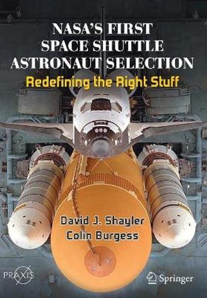 NASA's First Space Shuttle Astronaut Selection: Redefining the Right Stuff by David J. Shayler 9783030457419