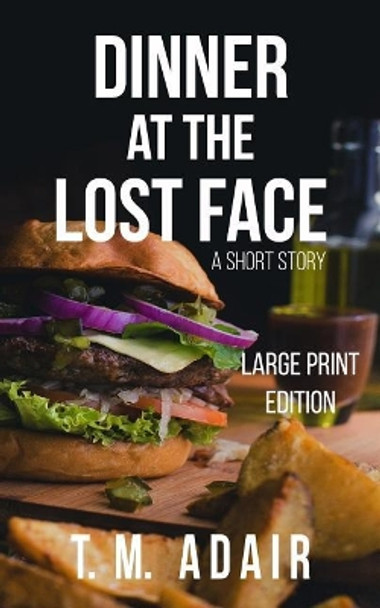 Dinner at the Lost Face by T M Adair 9781949219029