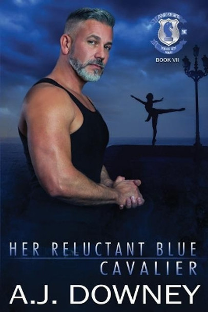 Her Reluctant Blue Cavalier: Indigo Knights MC Book VII by A J Downey 9781950222162